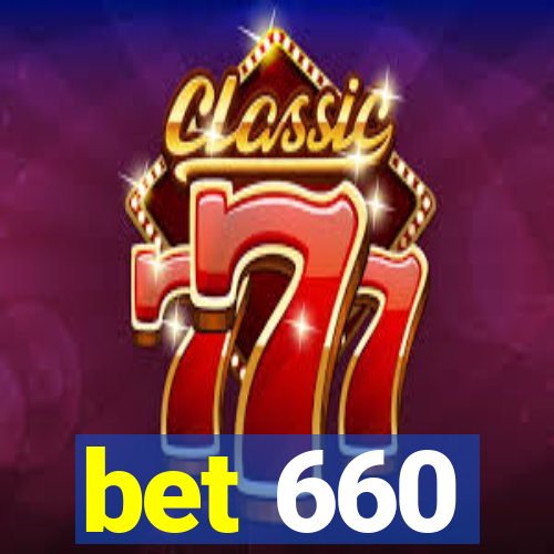 bet 660